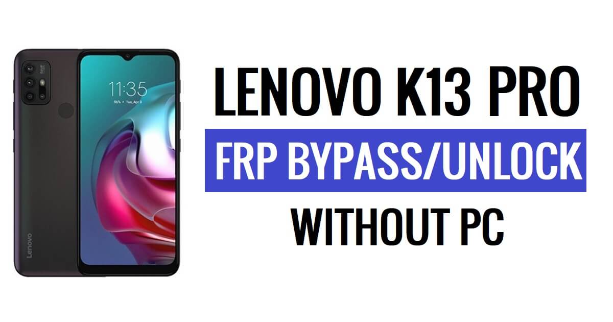 Lenovo K13 Pro FRP Bypassa Google Sblocca Android 11 senza PC