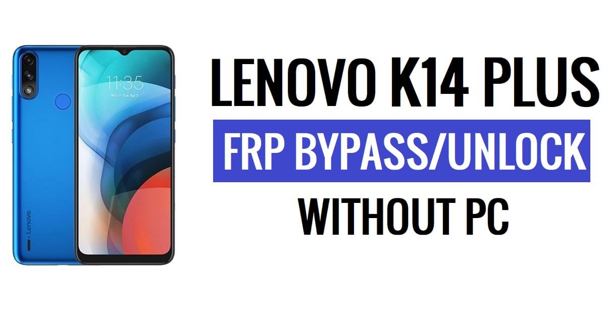 Lenovo K14 Plus FRP Bypass Google Déverrouiller Android 11 sans PC