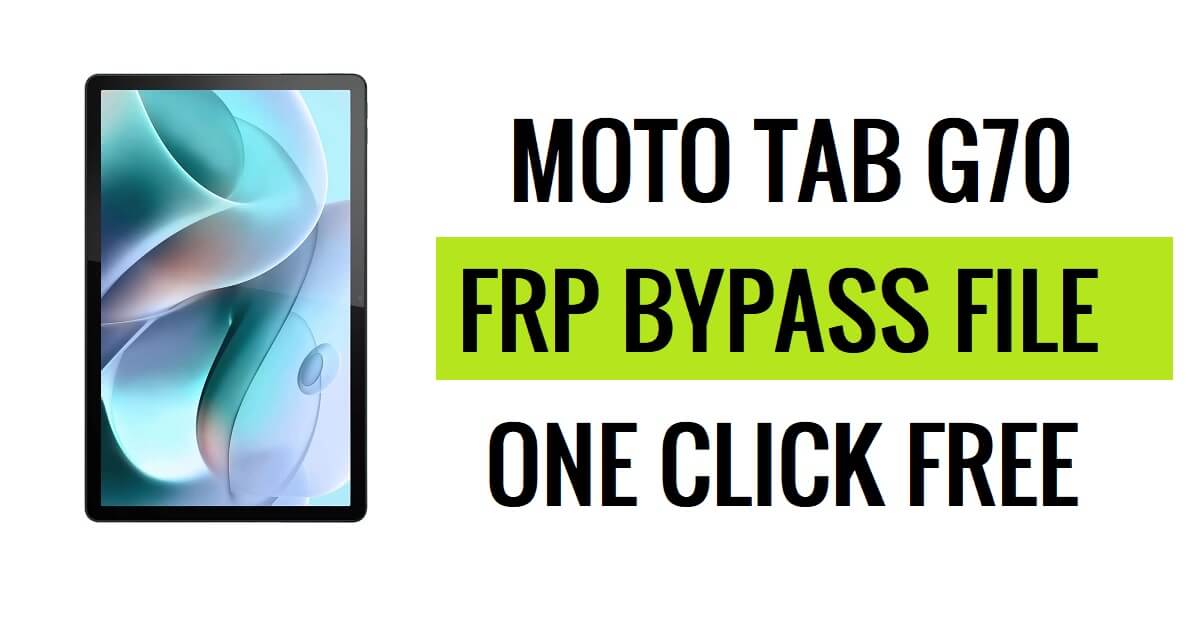 Téléchargement du fichier FRP du Motorola Tab G70 (SPD Pac) Dernière version gratuite