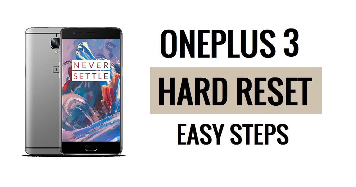 Como fazer uma reinicialização forçada do OnePlus 3 e etapas fáceis de redefinição de fábrica