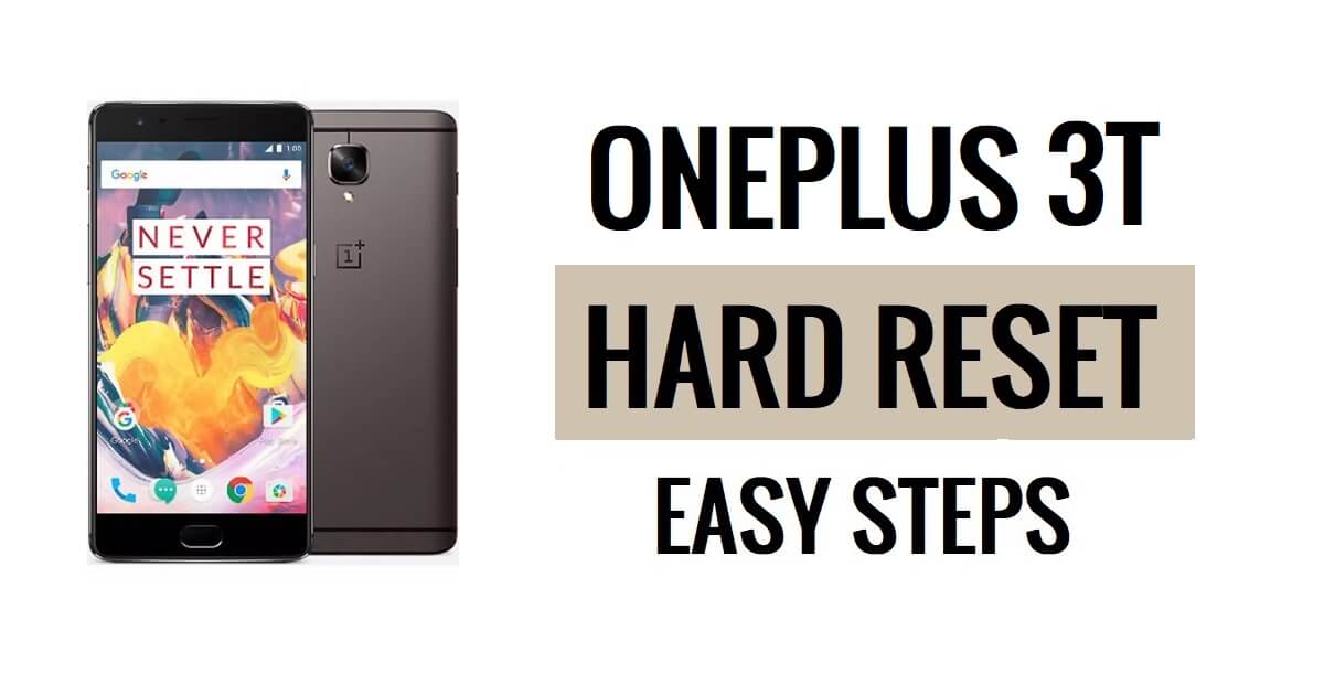كيفية إعادة الضبط الثابت لجهاز OnePlus 3T وإعادة ضبط المصنع بخطوات سهلة