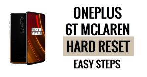 OnePlus 6T McLaren Sert Sıfırlama ve Fabrika Ayarlarına Sıfırlama Kolay Adımlar