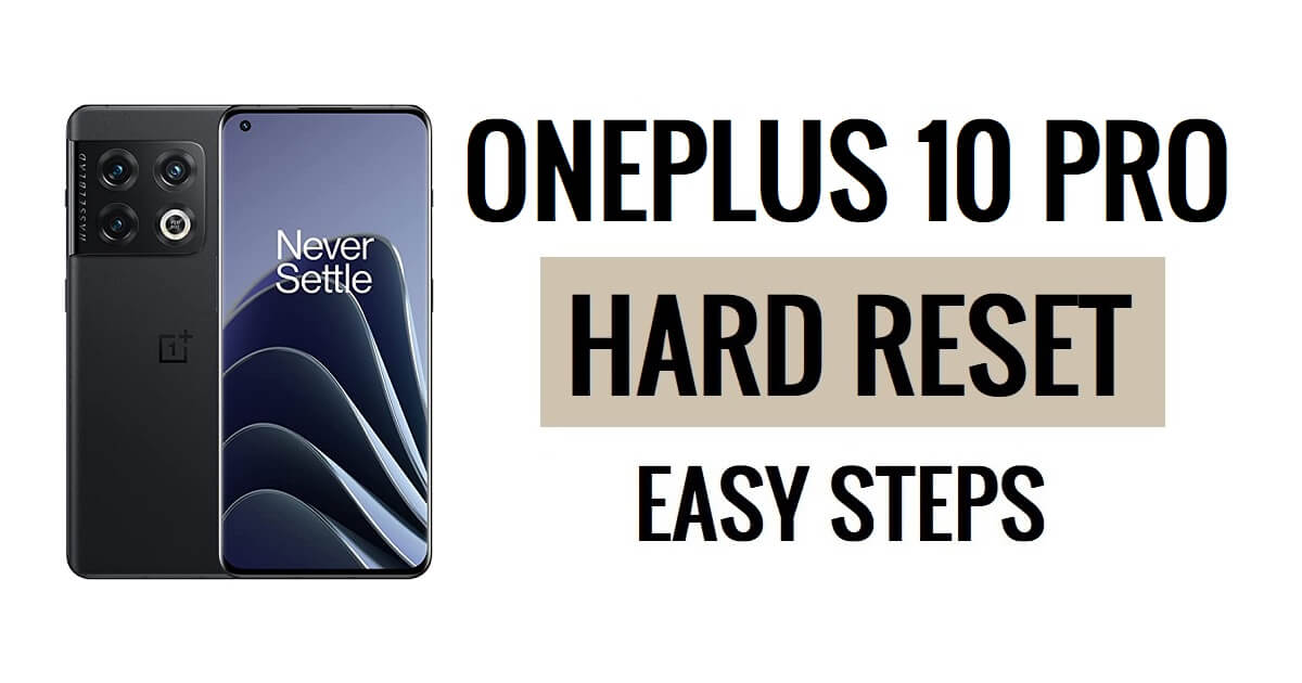 How to OnePlus 10 Pro Hard Reset & Factory Reset Easy Steps