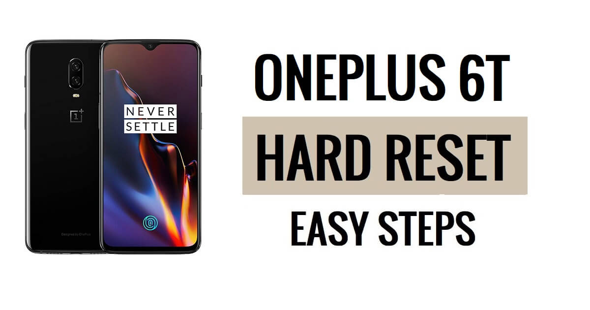 How to OnePlus 6T Hard Reset & Factory Reset Easy Steps