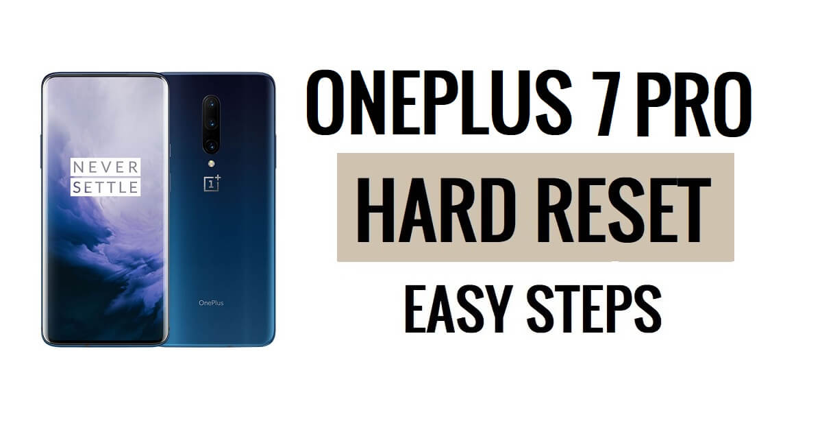 How to OnePlus 7 Pro Hard Reset & Factory Reset Easy Steps