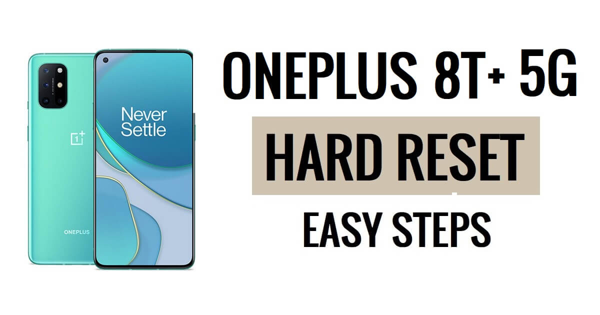 Comment effectuer une réinitialisation matérielle et une réinitialisation d'usine du OnePlus 8T Plus 5G, étapes faciles