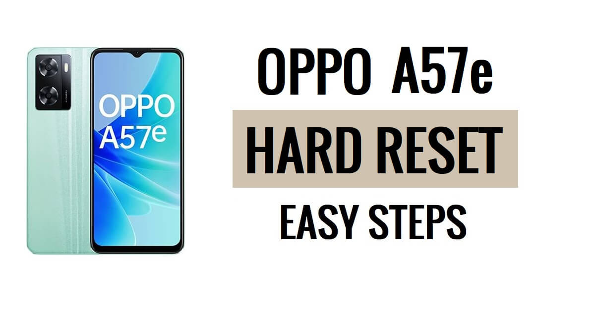 How to Oppo A57e Hard Reset & Factory Reset Easy Steps