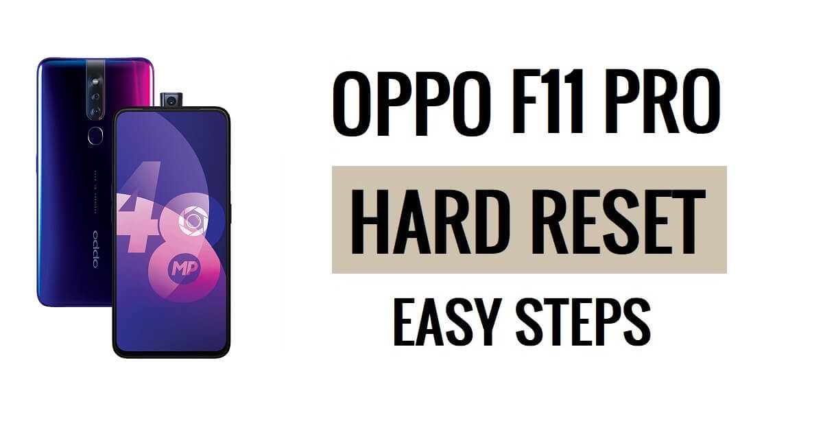 วิธีรีเซ็ตฮาร์ด Oppo F11 Pro & รีเซ็ตเป็นค่าจากโรงงานขั้นตอนง่าย ๆ