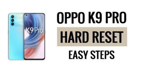How to Oppo K9 Pro Hard Reset & Factory Reset Easy Steps