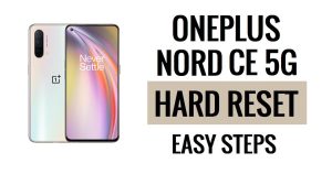 Come eseguire il ripristino hardware e il ripristino delle impostazioni di fabbrica di OnePlus Nord CE 5G Semplici passaggi