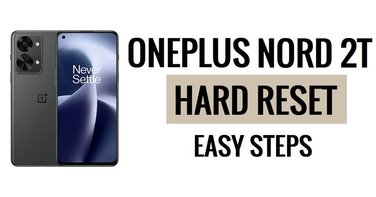 OnePlus Nord 2T 하드 리셋 및 공장 초기화 방법 쉬운 단계