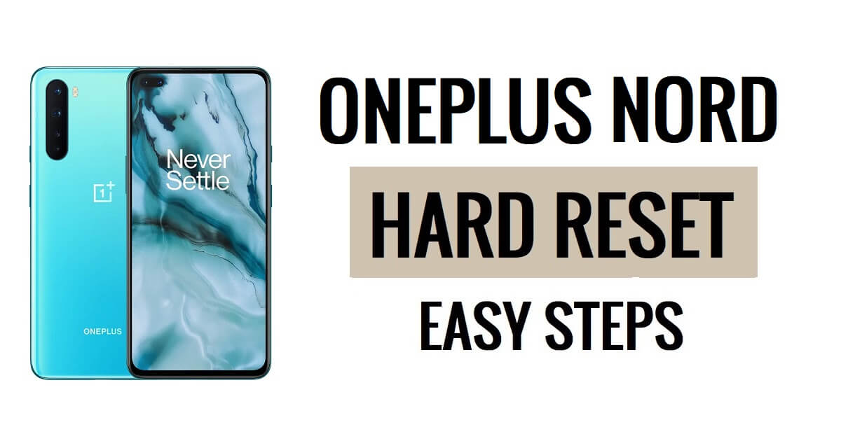 Hoe OnePlus Nord harde reset en fabrieksreset uit te voeren Eenvoudige stappen