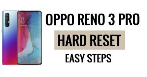 Oppo Reno 3 Pro Sert Sıfırlama ve Fabrika Ayarlarına Sıfırlama Kolay Adımlar