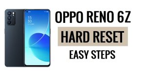 How to Oppo Reno 6Z Hard Reset & Factory Reset Easy Steps