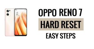 Comment effectuer une réinitialisation matérielle et une réinitialisation d'usine d'Oppo Reno 7, étapes faciles