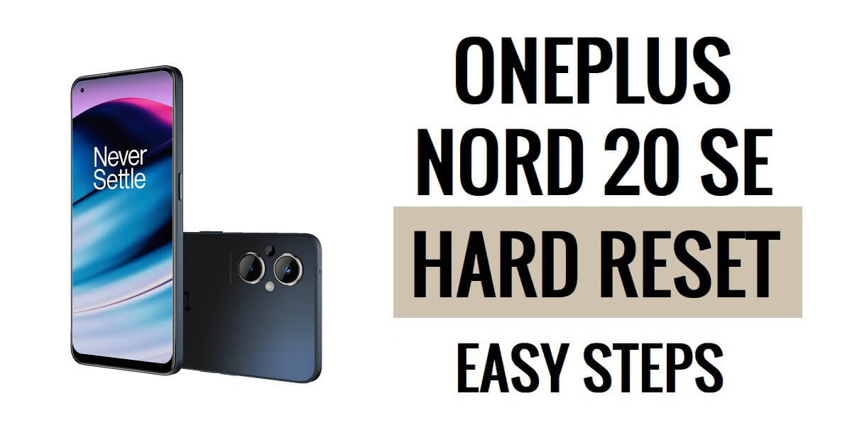 Einfache Schritte zum Hard-Reset und Zurücksetzen des OnePlus Nord N20 SE auf die Werkseinstellungen