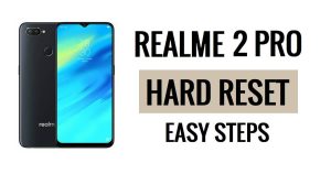 Hoe Realme 2 Pro harde reset en fabrieksreset eenvoudige stappen