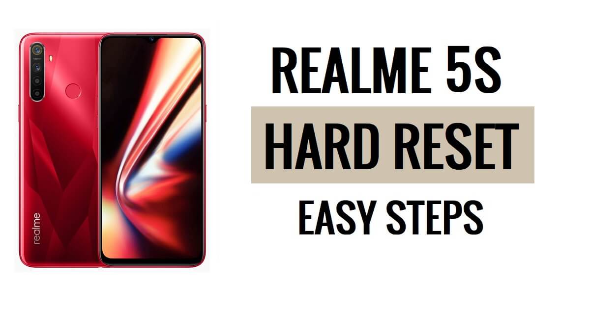 Comment effectuer une réinitialisation matérielle et une réinitialisation d'usine de Realme 5s, étapes faciles