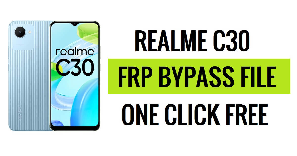 Realme C30 RMX3581 FRP File Download (SPD Pac) Остання безкоштовна версія