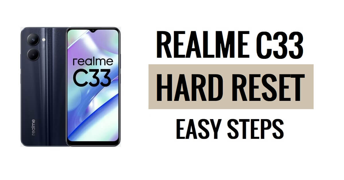 Realme C33 하드 리셋 및 공장 초기화 쉬운 단계 방법
