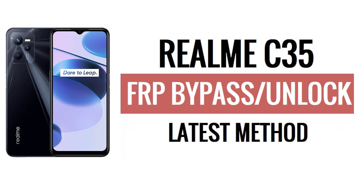 Realme C35 FRP बायपास Android 12 बिना पीसी के Google लॉक को निःशुल्क अनलॉक करें