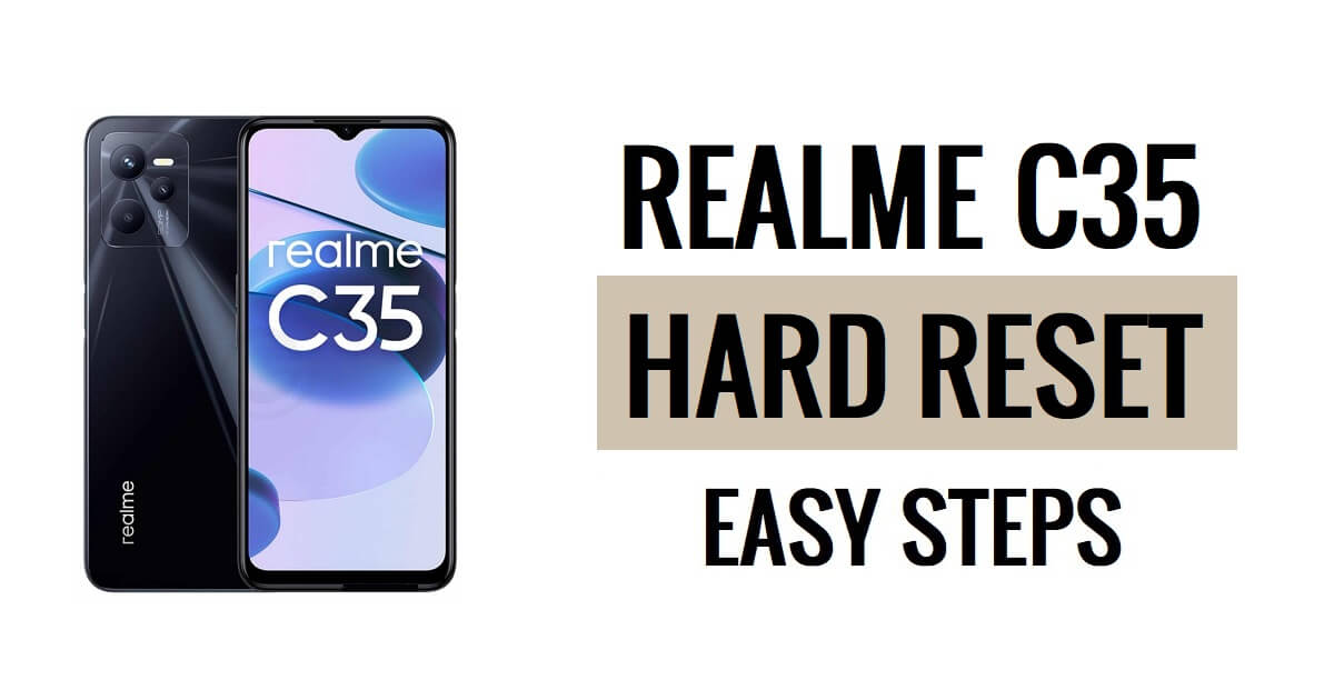 Realme C35 하드 리셋 및 공장 초기화 쉬운 단계 방법