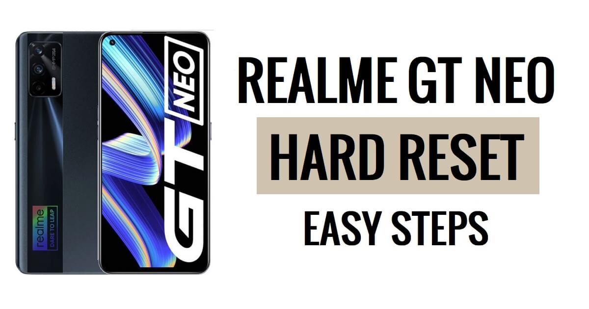 Realme GT Neo Sert Sıfırlama ve Fabrika Ayarlarına Sıfırlama Kolay Adımlar