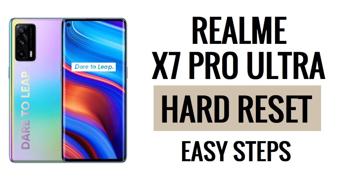 Realme X7 Pro अल्ट्रा हार्ड रीसेट और फ़ैक्टरी रीसेट कैसे करें आसान चरण