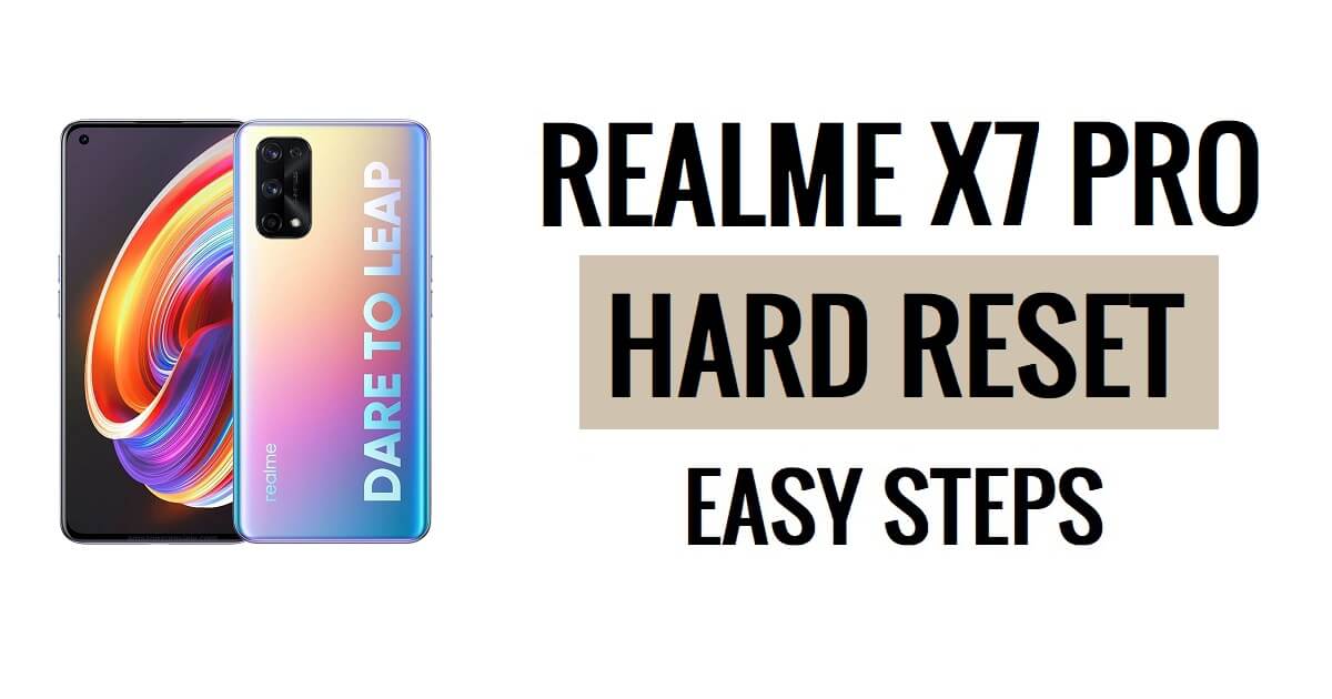 วิธีฮาร์ดรีเซ็ต Realme X7 Pro & รีเซ็ตเป็นค่าจากโรงงานขั้นตอนง่าย ๆ