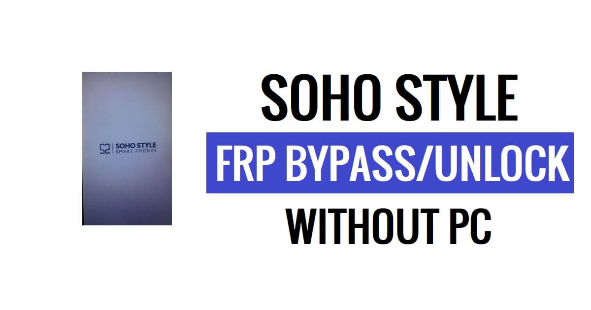 Soho Style SS5514G FRP Bypass Android 10 Go Unlock Google Lock Latest Security Update