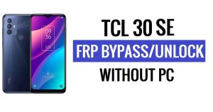 TCL 30 SE FRP Bypass Android 12 desbloqueia Google Lock sem PC