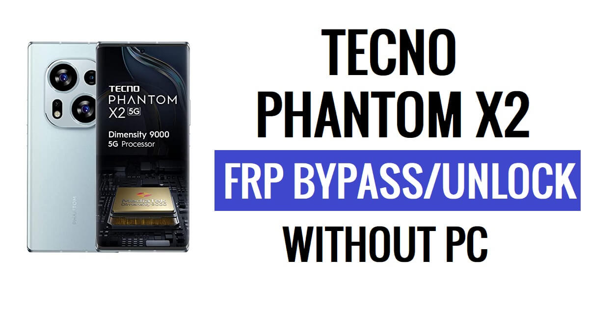 Tecno Phantom X2 FRP 우회 Android 12 PC 없이 Google Gmail 잠금 해제