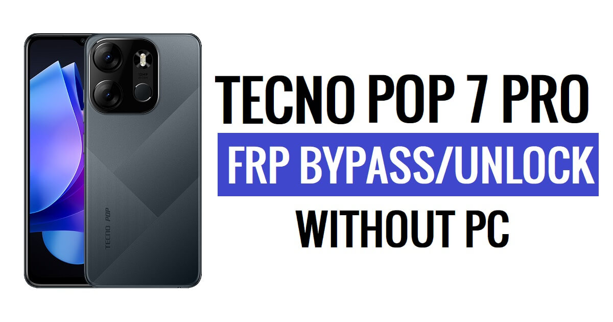 Tecno Pop 7 Pro FRP Bypass Android 12 Google Gmail Déverrouiller sans PC