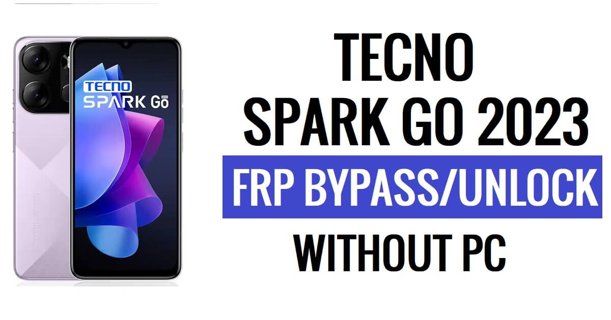 Tecno Spark Go 2023 FRP Bypass Android 12 Google Gmail Déverrouiller sans PC