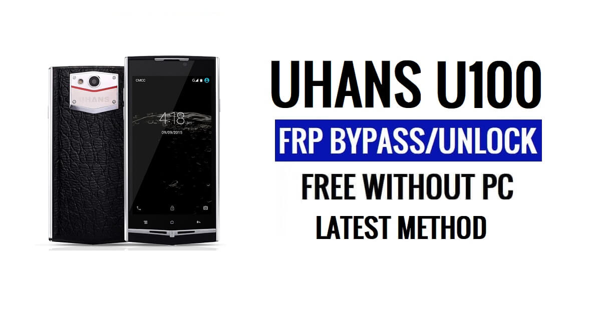 Uhans U100 FRP Bypass Ontgrendel Google Gmail (Android 5.1) zonder pc