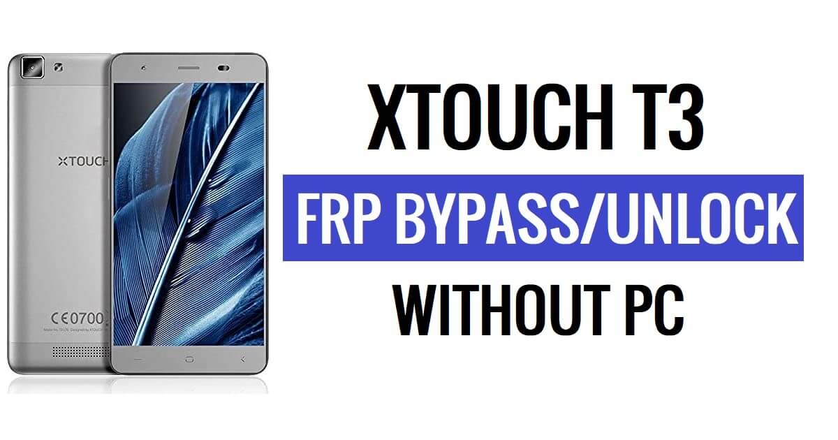 Xtouch T3 FRP Bypass فتح قفل Google Gmail (Android 5.1) بدون جهاز كمبيوتر