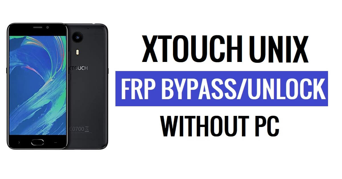 Xtouch Unix FRP Bypass Unlock Google Gmail (Android 5.1) Without PC