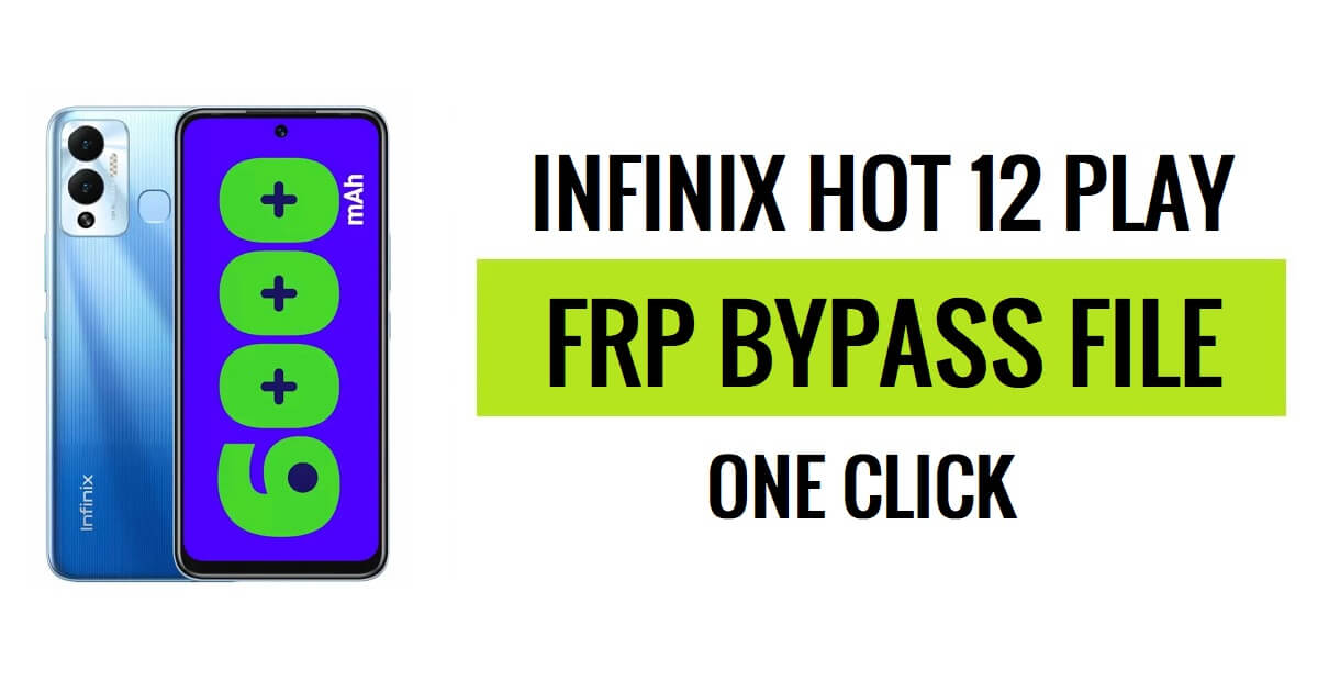 تنزيل Infinix Hot 12 Play X6816C FRP File Download (SPD Pac) أحدث إصدار مجانًا