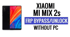 Xiaomi MI Mix 2s FRP 우회 MIUI 12.5 PC 없이 Google 잠금 해제