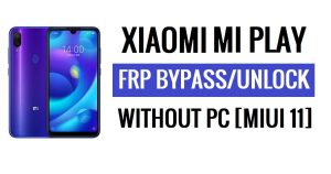 Xiaomi Mi Play FRP Bypass MIUI 11 Unlock Google Lock Without PC