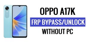 Oppo A17k FRP Bypass Android 12 Déverrouiller Google Lock Dernière mise à jour de sécurité