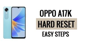 Cara Hard Reset Oppo A17k & Factory Reset Langkah Mudah