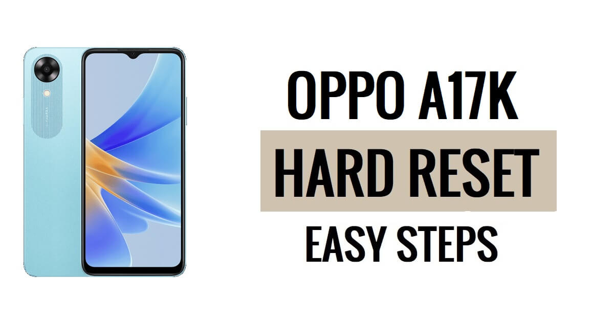 Oppo A17k 하드 리셋 및 공장 초기화 쉬운 단계 방법