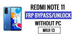 Redmi Note 11 FRP MIUI 13'ü Atladı En Son (Android 12) PC Olmadan [Eski Gmail Kimliği Çözümünü Tekrar Sor]