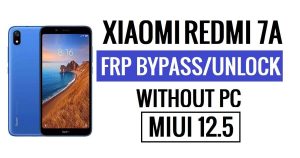 Redmi 7A FRP 우회 MIUI 12.5 PC 없이 Google 잠금 해제