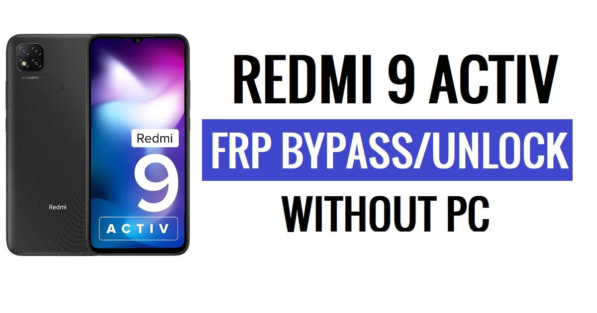 Redmi 9 Activ FRP 우회 MIUI 12.5 Google 잠금 해제 무료