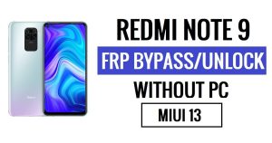 Redmi Note 9 FRP Bypass MIUI 13 Dernier (Android 12) sans PC [Demander à nouveau l'ancienne solution d'identifiant Gmail]
