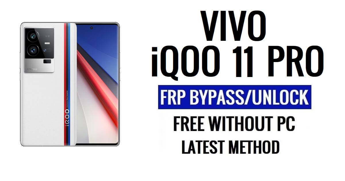 Vivo iQOO 11 Pro FRP Bypass Android 13 zonder computer Ontgrendel Google Nieuwste gratis