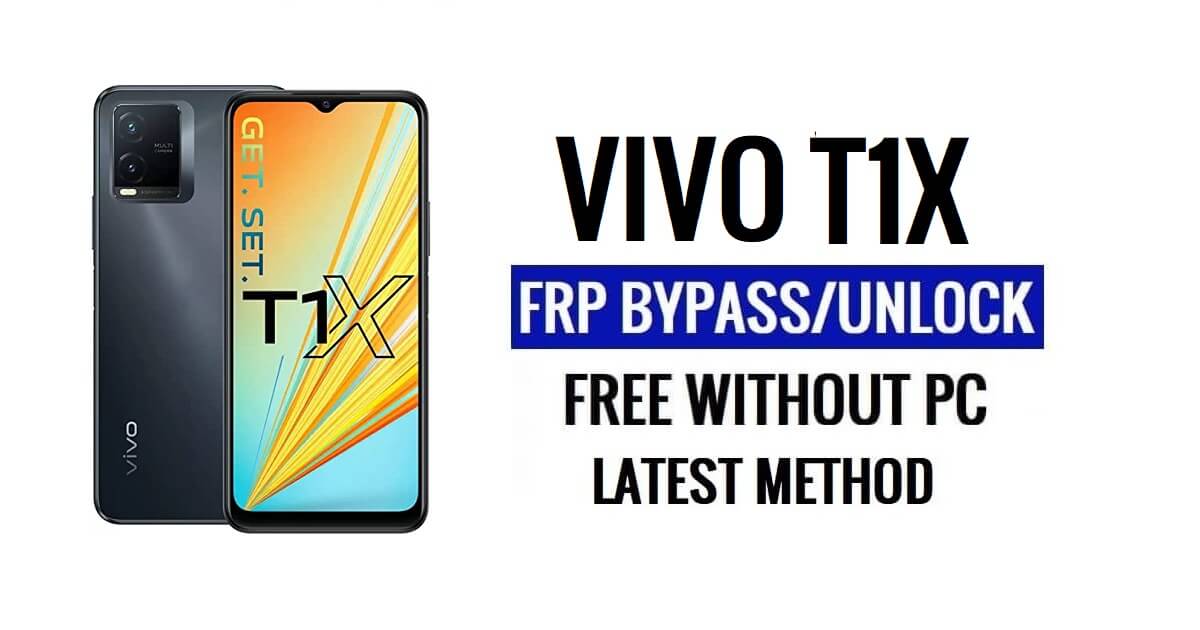컴퓨터가 없는 Vivo T1x FRP 우회 Android 13 Google 최신 무료 잠금 해제