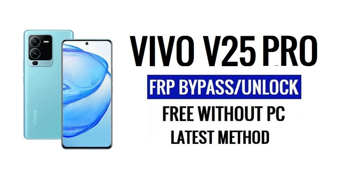 Vivo V25 Pro FRP Bypass Android 13 sem desbloqueio de computador Google mais recente grátis